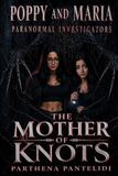 Poppy and Maria: Paranormal Investigators: The Mother of Knots
