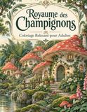 Royaume des Champignons Coloriage Relaxant pour Adultes