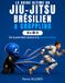 Le Guide Ultime du Jiu-Jitsu Brésilien & Grappling: Gi & No-Gi, de la première séance à la ceinture bleue