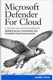 Microsoft Defender For Cloud: A Technical User's Guide Handbook for Building Secure, Automated, and Compliant Cloud Environments
