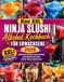Das XXL Ninja Slushi Das XXL Ninja Slushi Alkohol Kochbuch für Erwachsene 2026: Alkoholische Slushies, Frozen Cocktails und kreative Party-Drinks mit Bar-Tipps für jeden Anlass