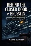 Behind the Closed Door in Brussels: European Union Decision-Making That Never Appeared on Any Agenda