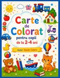 Carte de Colorat: Pentru copii de la 2-4 ani