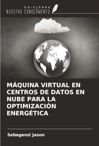 MÁQUINA OmniScriptum SRL MÁQUINA VIRTUAL EN CENTROS DE DATOS EN NUBE PARA LA OPTIMIZACIÓN ENERGÉTICA Paperback