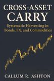 Cross-Asset Carry: Systematic Harvesting in Bonds, FX, and Commodities