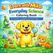 Learn Milo Learn with Milo: Everyday Science Coloring Book: Fun and Easy Learning for Preschoolers Ages 3–7