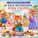 Je sais retrouver mon calme: Une histoire illustrée sur la colère et les émotions pour aider les enfants de 3 à 6 ans à respirer, s’exprimer et résoudre les conflits