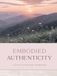 Embodied Authenticity: 30 Days to Presence & Power