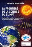 La Frontière de la Science du Climat: Variabilité solaire, cycles naturels et incertitude des modèles