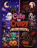 Cute to Creepy: A Horror Coloring Book