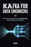 Kafka for Data Engineers: Real-Time Data Streaming with Apache Kafka, Python & Modern Data Pipelines: 15