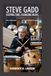 Steve Gadd: Keeping Time, Changing Music: How a quiet genius shaped the sound of modern drumming