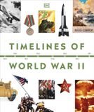 Timelines DK Timelines- Timelines of World War II Hardcover