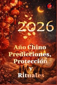 2026 Año Chino Predicciones, Protección y Rituales