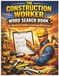 The Construction Worker Word Search Book: 40+ Puzzles for Builders, Contractors & Tool Lovers