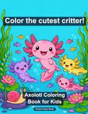 Axolotl Coloring Book for Kids: 40 Fun Aquatic Designs with Big Bold Outlines — Ages 3-8, Easy to Color