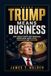 TRUMP MEANS BUSINESS: What Donald Trump's Most Memorable Words Reveal About Power, Persuasion, and Execution