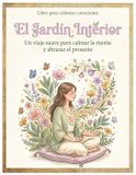 El Independently Published El Jardín Interior: Un viaje suave para calmar la mente y abrazar el presente Paperback