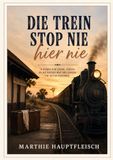Die Trein Stop Nie Hier Nie