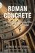 Roman Concrete: The Building Material We Forgot How to Make