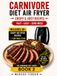 CARNIVORE AIR FRYER COOKBOOK FOR BEGINNERS