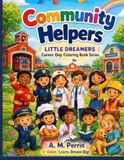 Community Helpers: Little Dreamers Career Day Coloring Book Series