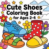 Cute Shoes Coloring Book for Ages 2-4