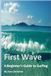 First Wave: A Beginner’s Guide to Surfing