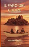 IL FARO DEL CUORE: Un romanzo di destino, amicizia e legami indissolubili.