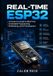 Real-Time Libri GmbH Real-Time ESP32: A Hands-On Guide to Real-Time Embedded Programming, Multitasking, and IoT Development