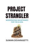 Project Strangler: Modernizing Mainframes for the AI Era