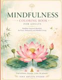 Mindfulness Coloring Book for Adults: Buddhist-Inspired Mandalas, Lotus Designs & Peaceful Patterns for Meditation, Relaxation and Creative Mindfulness