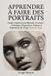 APPRENDRE Libri GmbH APPRENDRE A FAIRE DES PORTRAITS Le Guide Complet du Visage pour Débutants et Confirmés