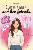 Diary of a Tween Girl and Her Friends: Between BFFs and blowups: Ava's survival journal