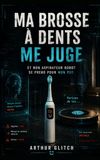 MA BROSSE À DENTS ME JUGE