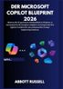 DER Microsoft DER MICROSOFT COPILOT BLUEPRINT 2026: KI-gesteuerte ...