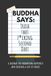 Buddha Says Trash That F*cking Second Dart: A Journal for Hardwiring Happiness and Creating a Life of Choice