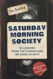 Saturday Morning Society: 52 Lessons from the Characters We Grew Up With, for the Children We're Raising — A New Dad Devotional