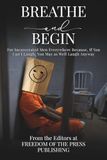 Breathe and Begin: For Incarcerated Men Everywhere Because, If You Can’t Laugh, You May as Well Laugh Anyway