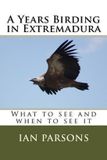 A Createspace Independent Pub A Years Birding in Extremadura Paperback