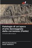 Patologie Edizioni Sapienza Patologie di un'opera d'arte danneggiata dalla corrosione (Ponte)