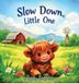 Slow Down, Little One