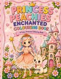 Princess Peachies Enchanted Colouring Book: Fairy Princess Magic