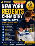 New York Regents Chemistry Exam Prep 2026–2027: Complete Study Guide with 10 Full-Length Practice Tests, 3000+ Questions, Detailed Answers ESRT ... Topic Reviews and Expert strategies