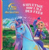 Sauvetage L'école des licornes - Sauvetage sur l'île des Fées