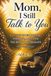 Mom, I Still Talk to You: A Guided Grief Journal for Love, Loss, and the Bond That Remains