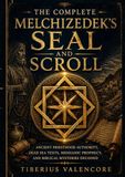 THE COMPLETE MELCHIZEDEK'S SEAL AND SCROLL