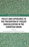 Policy Routledge Contemporary Terrorism Studies- Policy and Experience in the Prevention of Violent Radicalization in the European Union