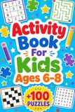Activity Book For Kids Ages 6-8: +100 Puzzles – Exciting brain-teasing fun with logic, imagination, and clever surprises