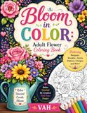 Bloom in Color Adult Flower Coloring Book